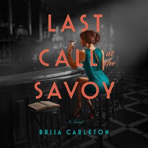 Last Call at the Savoy, Brisa Carleton
