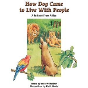 How Dog Came to Live With People, Ellen Wettersten
