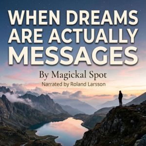 When Dreams Are Actually Messages, Magickal Spot