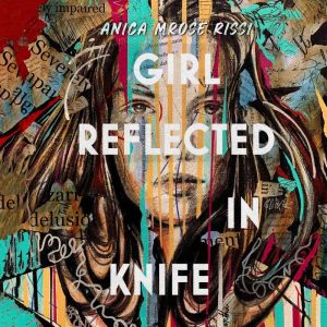Girl Reflected in Knife, Anica Mrose Rissi
