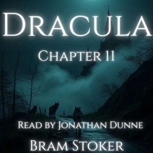 Dracula  Chapter 11: Letters and Diary Entries Concerning Lucy Westenra: A Chapter-by-Chapter Reading of Bram Stokers Classic