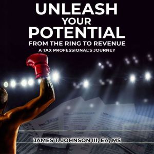 Unleash Your Potential, James T. Johnson III EA MS