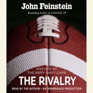 The Rivalry Mystery at the ArmyNavy..., John Feinstein