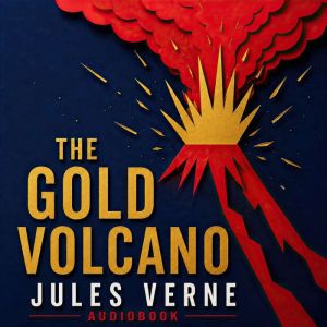 The Gold Volcano, Jules Verne