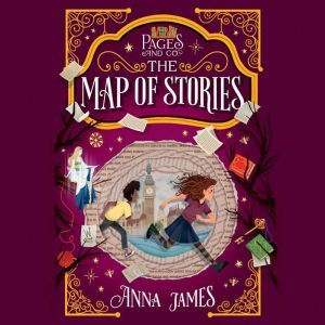 Pages & Co.: The Map of Stories, Anna James