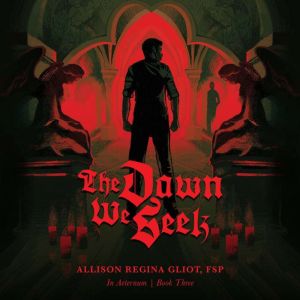 The Dawn We Seek, Sister Allison Regina Gliot FSP