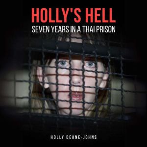 Holly's Hell: Seven Years in a Thai Prison