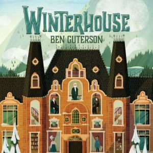 Winterhouse, Ben Guterson