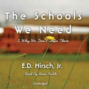 The Schools We Need, E.D. Hirsch, Jr.