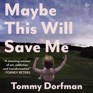 Maybe This Will Save Me, Tommy Dorfman