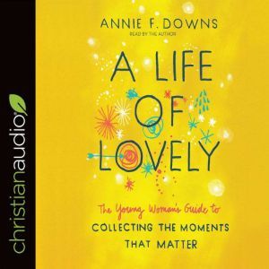 A Life of Lovely, Annie F Downs