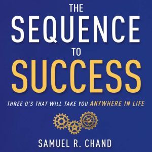 The Sequence to Success, Samuel R. Chand