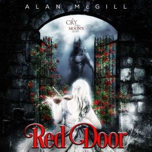 RED DOOR A Cry in the Moons Light, Alan McGill