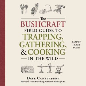 The Bushcraft Field Guide to Trapping..., Dave Canterbury