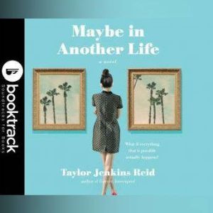 Maybe In Another Life - Booktrack Edition, Taylor Jenkins Reid