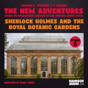 Sherlock Holmes and the Royal Botanic..., William K. Stewart