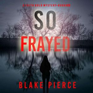 So Frayed A Faith Bold FBI Suspense ..., Blake Pierce