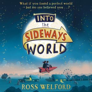 Into the Sideways World, Ross Welford