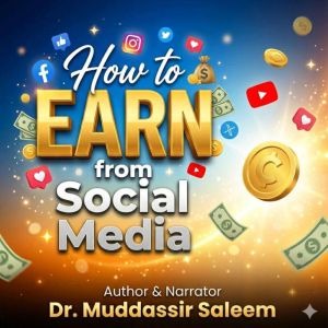How to Earn from Social Media, Dr. Muddassir Saleem