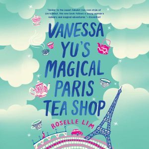 Vanessa Yus Magical Paris Tea Shop, Roselle Lim