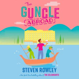The Guncle Abroad, Steven Rowley