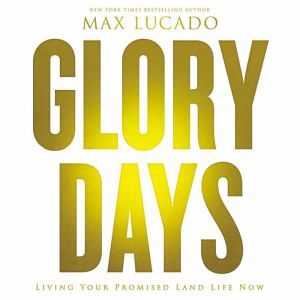 Glory Days, Max Lucado