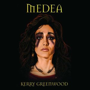 Medea, Kerry Greenwood