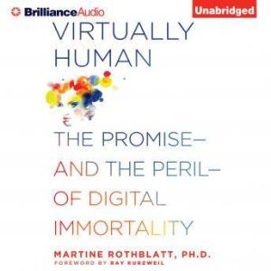 Virtually Human, Martine Rothblatt, Ph.D.