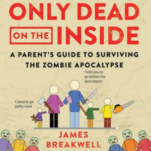 Only Dead on the Inside A Parents G..., James Breakwell