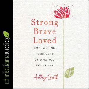 Strong, Brave, Loved, Holley Gerth