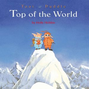 Toot  Puddle Top of the World, Holly Hobbie