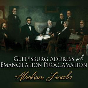 Gettysburg Address  Emancipation Pro..., Abraham Lincoln