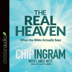 The Real Heaven, Chip R. Ingram