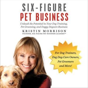 SixFigure Pet Business, Kristin Morrison