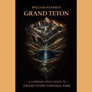 William Staneks Grand Teton, The Editors of Our American National Parks