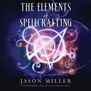 Elements of Spellcrafting, The, Jason Miller