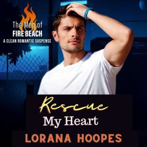 Rescue My Heart, Lorana Hoopes