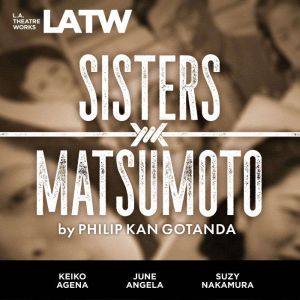 Sisters Matsumoto, Philip Kan Gotanda