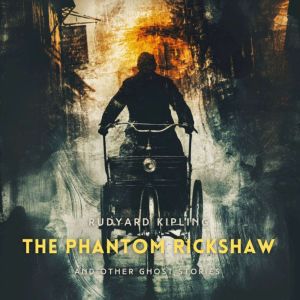 The Phantom Rickshaw And Other Ghost Stories