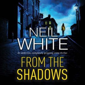 From the Shadows, Neil White