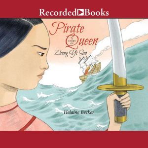 Pirate Queen: A Story of Zheng Yi Sao, Helaine Becker