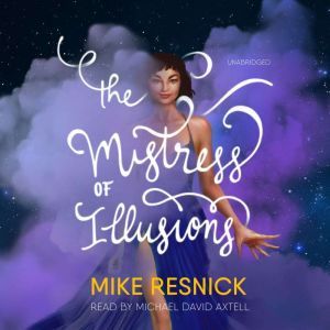 The Mistress of Illusions, Mike Resnick