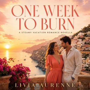 One Week to Burn, Livia Aurenne