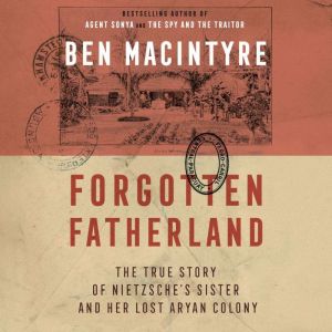 Forgotten Fatherland, Ben Macintyre
