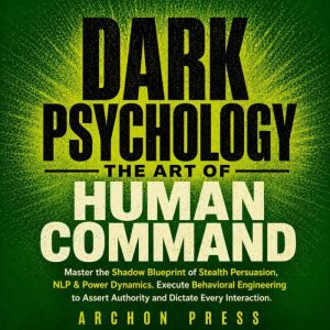 Dark Psychology  The Art Of Human Co..., Archon Press