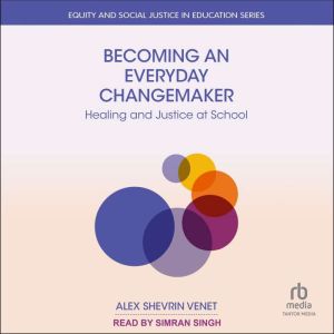 Becoming an Everyday Changemaker, Alex Shevrin Venet