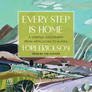 Every Step is Home, Lori Erickson