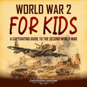 World War 2 for Kids A Captivating G..., Captivating History