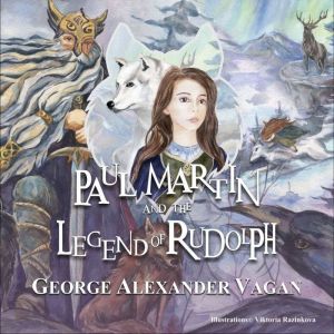 Paul Martin and the legend of Rudolph..., Georges Alexander Vagan