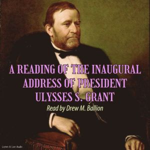 A Reading of the Inaugural Address of President Ulysses S. Grant